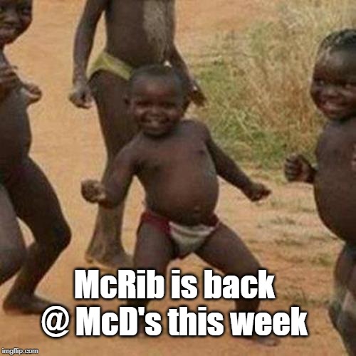 Drive Thru's Gon Be Busy! | McRib is back @ McD's this week | image tagged in memes,third world success kid | made w/ Imgflip meme maker