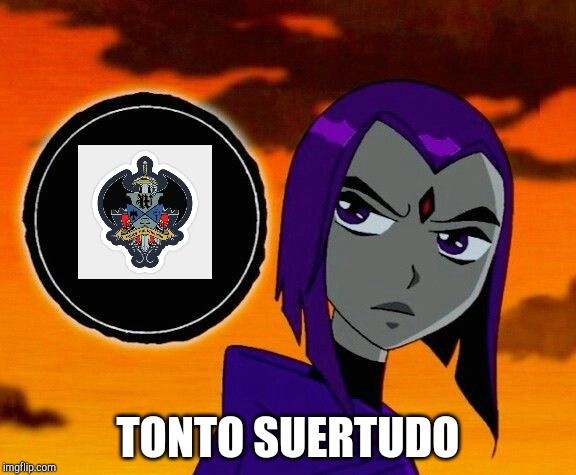 TONTO SUERTUDO | made w/ Imgflip meme maker