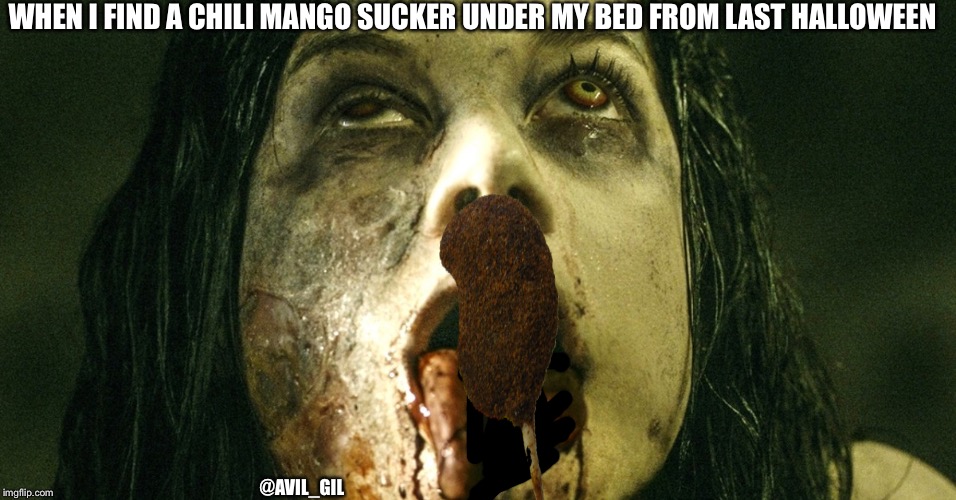 WHEN I FIND A CHILI MANGO SUCKER UNDER MY BED FROM LAST HALLOWEEN; @AVIL_GIL | image tagged in halloween | made w/ Imgflip meme maker