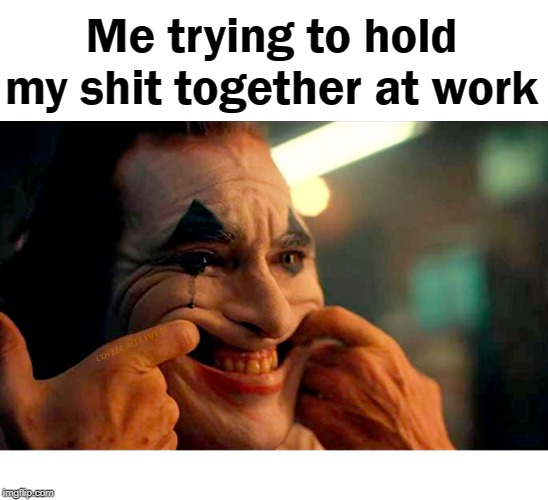 Me trying to hold my shit together at work; COVELL BELLAMY III | image tagged in joker trying to hold my shit together at work | made w/ Imgflip meme maker
