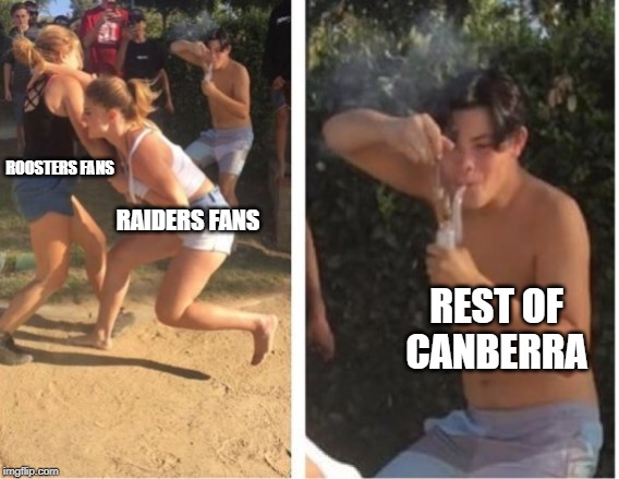 Dabbing Dude | ROOSTERS FANS; RAIDERS FANS; REST OF CANBERRA | image tagged in dabbing dude | made w/ Imgflip meme maker