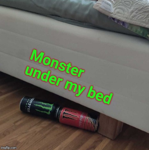 Monster under my bed | Monster under my bed | image tagged in monster under my bed | made w/ Imgflip meme maker