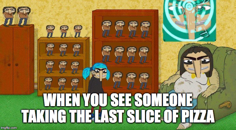 They Are Watching | WHEN YOU SEE SOMEONE TAKING THE LAST SLICE OF PIZZA | image tagged in horror,spooktober,memes,funny | made w/ Imgflip meme maker