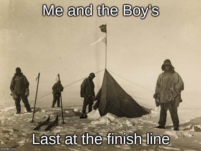 man sports day sucks | Me and the Boy's; Last at the finish line | image tagged in me and the boys | made w/ Imgflip meme maker
