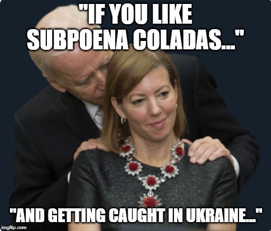 Joe knows how to woo them... | "IF YOU LIKE SUBPOENA COLADAS..."; "AND GETTING CAUGHT IN UKRAINE..." | image tagged in creepy joe biden | made w/ Imgflip meme maker