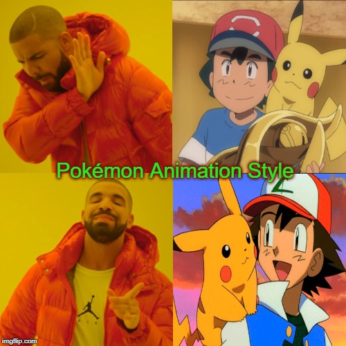 Pokémon Animation Style | Pokémon Animation Style | image tagged in drake hotline bling | made w/ Imgflip meme maker