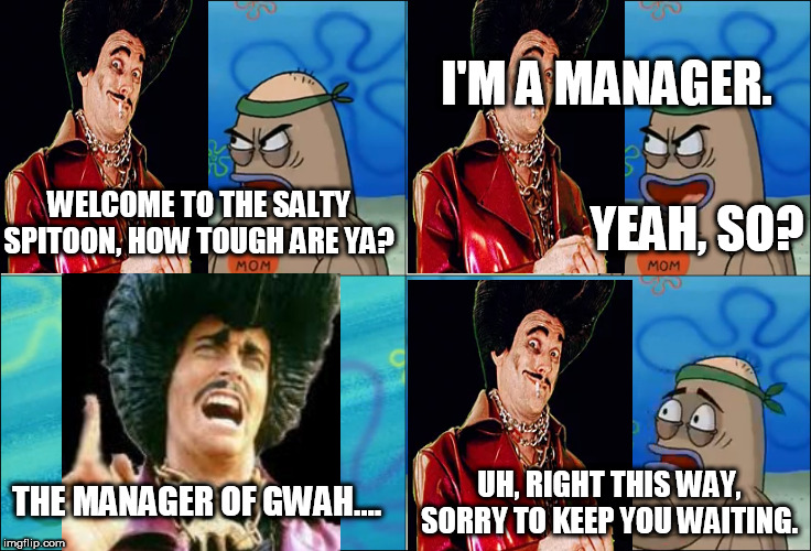 Sleazy P. Martini Gets Into The Salty Spitoon | I'M A MANAGER. YEAH, SO? WELCOME TO THE SALTY SPITOON, HOW TOUGH ARE YA? THE MANAGER OF GWAH.... UH, RIGHT THIS WAY, SORRY TO KEEP YOU WAITING. | image tagged in gwar,sleazy p martini,salty spitoon,welcome to the salty spitoon,how tough are ya,how tough are you | made w/ Imgflip meme maker