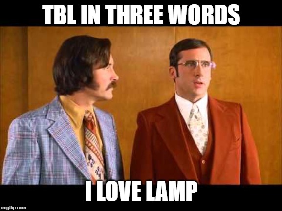 Rick I love lamp | TBL IN THREE WORDS; I LOVE LAMP | image tagged in rick i love lamp | made w/ Imgflip meme maker
