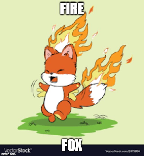 FIRE FOX | made w/ Imgflip meme maker