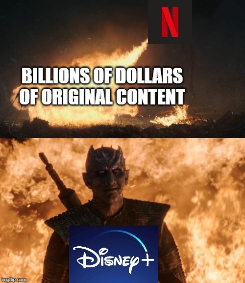 Night King Fire | BILLIONS OF DOLLARS OF ORIGINAL CONTENT | image tagged in night king fire | made w/ Imgflip meme maker