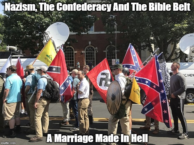 Nazism, The Confederacy And The Bible Belt A Marriage Made In Hell | made w/ Imgflip meme maker