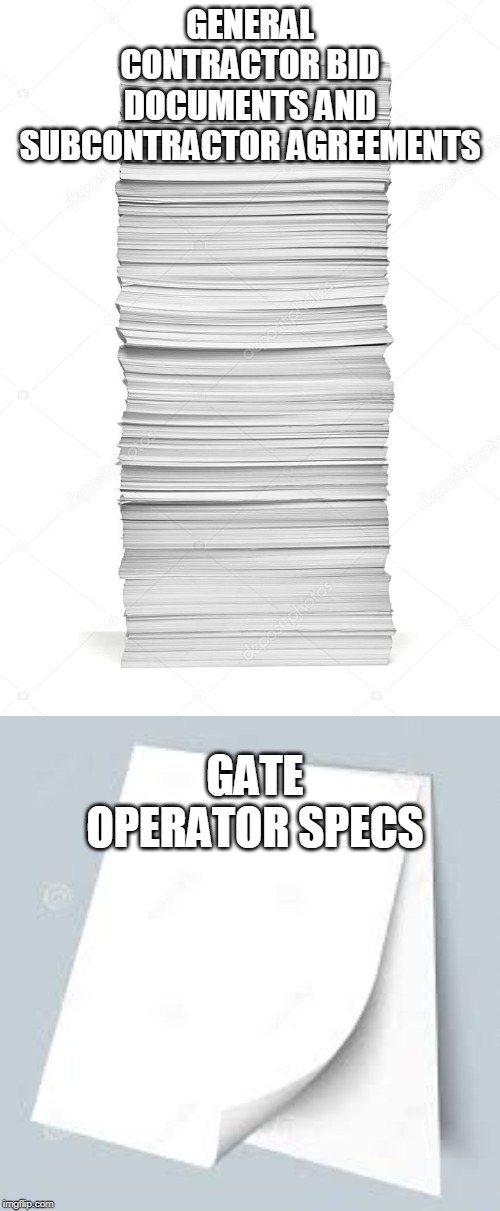 GENERAL CONTRACTOR BID DOCUMENTS AND SUBCONTRACTOR AGREEMENTS; GATE OPERATOR SPECS | made w/ Imgflip meme maker