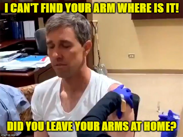 wimp beto | I CAN'T FIND YOUR ARM WHERE IS IT! DID YOU LEAVE YOUR ARMS AT HOME? | image tagged in wimp beto | made w/ Imgflip meme maker