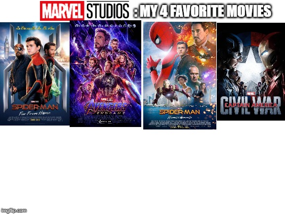 Blank White Template | : MY 4 FAVORITE MOVIES | image tagged in blank white template | made w/ Imgflip meme maker