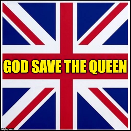 GOD SAVE THE QUEEN | made w/ Imgflip meme maker