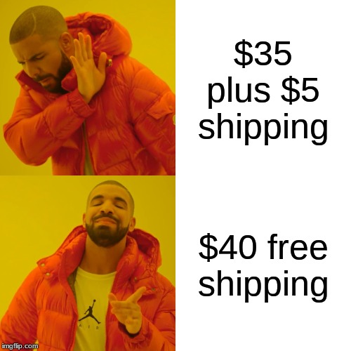 Drake Hotline Bling Meme | $35 plus $5 shipping; $40 free shipping | image tagged in memes,drake hotline bling | made w/ Imgflip meme maker