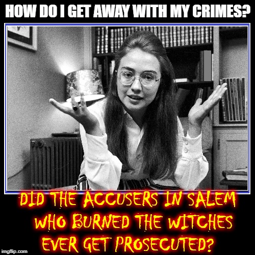 In 1969 Hillary's Senior Thesis was Saul Alinsky "There Is Only the Fight" | HOW DO I GET AWAY WITH MY CRIMES? DID THE ACCUSERS IN SALEM     WHO BURNED THE WITCHES         EVER GET PROSECUTED? | image tagged in vince vance,hillary rodham,hillary clinton,saul alinsky,rules for radicals,salem witch trials | made w/ Imgflip meme maker