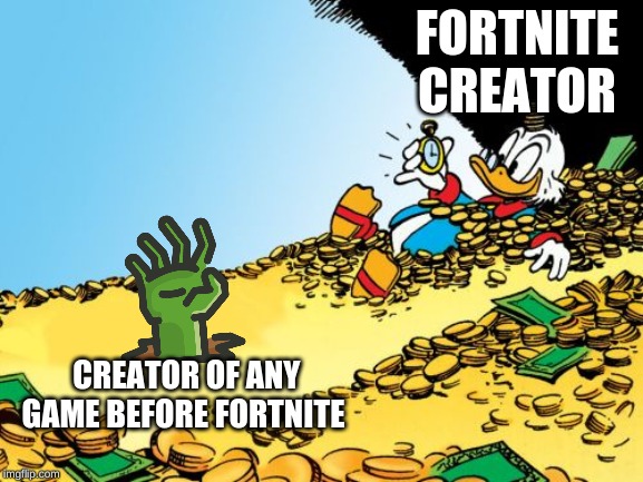 Minecraft Is Hitting Back W/ Minecraft Earth | FORTNITE CREATOR; CREATOR OF ANY GAME BEFORE FORTNITE | image tagged in memes,scrooge mcduck,minecraft,fortnite,funny | made w/ Imgflip meme maker