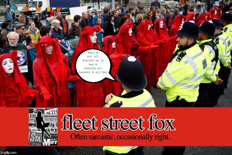#METPOLICE | Hark @ you all dressed up in Red & looking all Satanic & all'dat | image tagged in satanism,marxism,the great awakening,love,god,jesus christ | made w/ Imgflip meme maker
