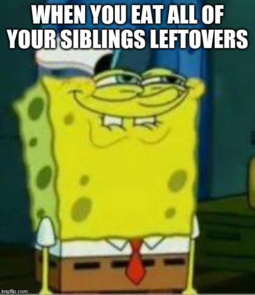 image tagged in leftovers,siblings | made w/ Imgflip meme maker