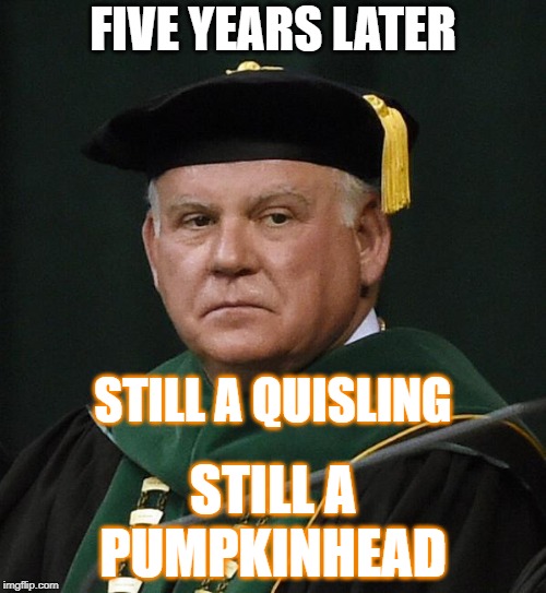  FIVE YEARS LATER; STILL A QUISLING; STILL A 
PUMPKINHEAD | image tagged in ray watts sucks | made w/ Imgflip meme maker
