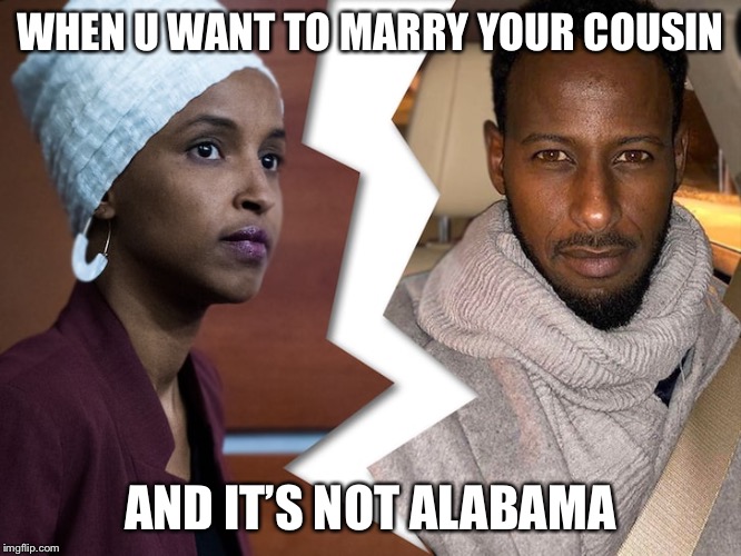 WHEN U WANT TO MARRY YOUR COUSIN; AND IT’S NOT ALABAMA | image tagged in dumb ass | made w/ Imgflip meme maker
