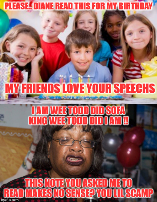 diane at a party | PLEASE.. DIANE READ THIS FOR MY BIRTHDAY; MY FRIENDS LOVE YOUR SPEECHS | image tagged in funny | made w/ Imgflip meme maker
