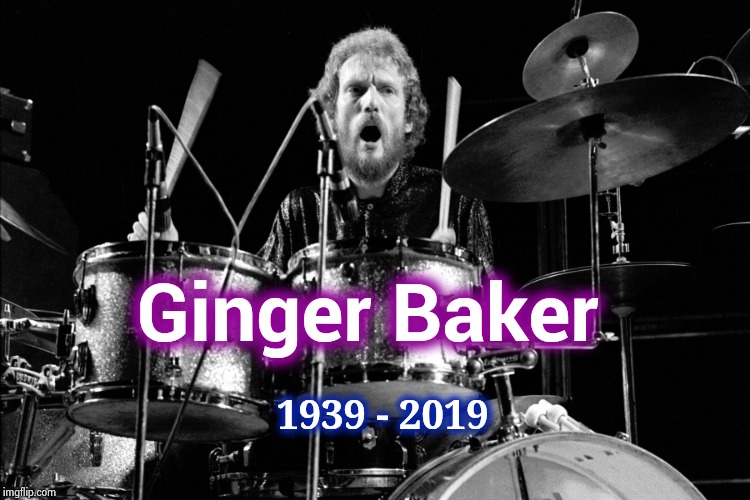 The Cream of the crop | Ginger Baker; 1939 - 2019 | image tagged in classic rock,cream,drummer,loud music,beats,beating | made w/ Imgflip meme maker
