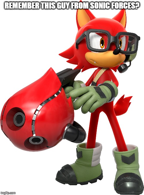 REMEMBER THIS GUY FROM SONIC FORCES? | made w/ Imgflip meme maker