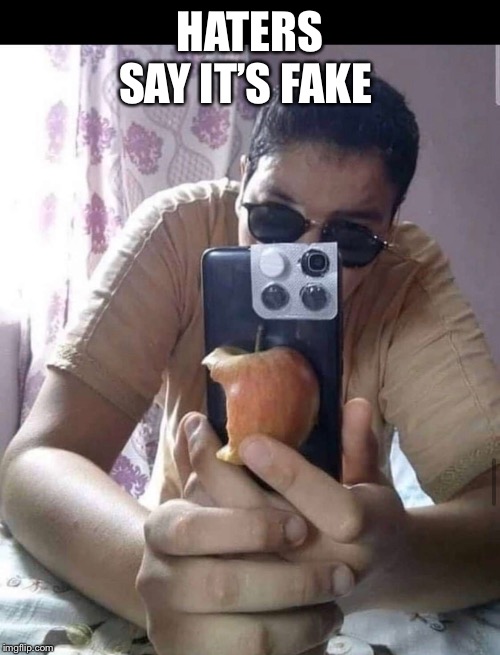 Epic iPhone 11 | HATERS SAY IT’S FAKE | image tagged in memes,cop | made w/ Imgflip meme maker