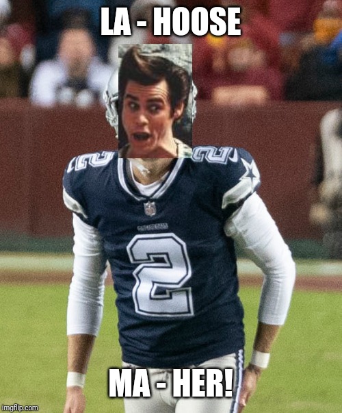 LA - HOOSE; MA - HER! | image tagged in dallas cowboys,nfl memes | made w/ Imgflip meme maker