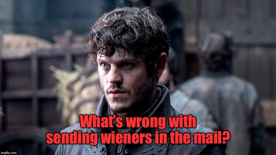 Ramsey Bolton | What’s wrong with sending wieners in the mail? | image tagged in ramsey bolton | made w/ Imgflip meme maker