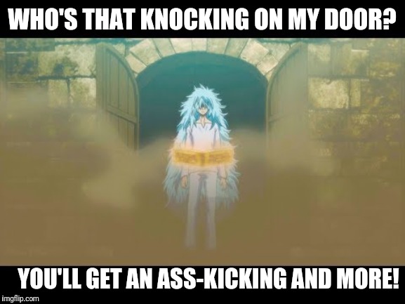 Knock, and Get | WHO'S THAT KNOCKING ON MY DOOR? YOU'LL GET AN ASS-KICKING AND MORE! | image tagged in black clover,door,knock,ass-kicking,henry legolant,rhyme | made w/ Imgflip meme maker