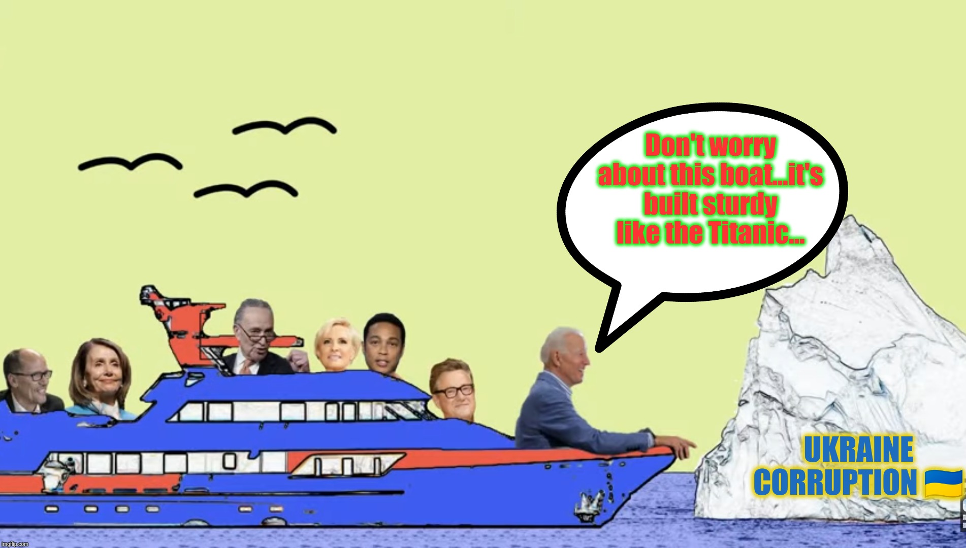 Don't worry about this boat...it's built sturdy like the Titanic... UKRAINE CORRUPTION ?? | made w/ Imgflip meme maker