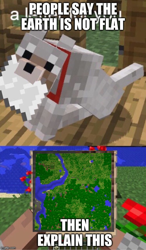 Minecraft Mail | PEOPLE SAY THE EARTH IS NOT FLAT; THEN EXPLAIN THIS | image tagged in minecraft mail | made w/ Imgflip meme maker