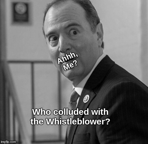 The Schiff | Ahhh, Me? Who colluded with the Whistleblower? | image tagged in the schiff | made w/ Imgflip meme maker