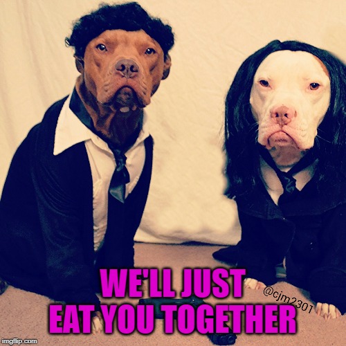 WE'LL JUST EAT YOU TOGETHER | made w/ Imgflip meme maker