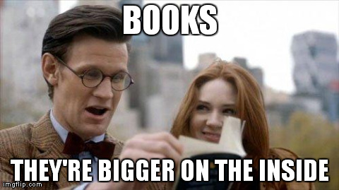 BOOKS THEY'RE BIGGER ON THE INSIDE | made w/ Imgflip meme maker