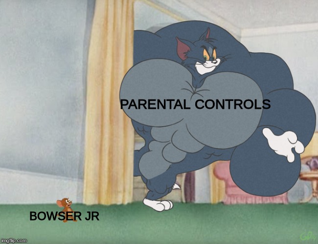 Buff Tom and Jerry Meme Template | PARENTAL CONTROLS BOWSER JR | image tagged in buff tom and jerry meme template | made w/ Imgflip meme maker