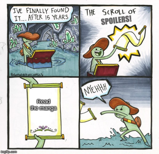 Read the manga SPOILERS! | image tagged in memes,the scroll of truth | made w/ Imgflip meme maker
