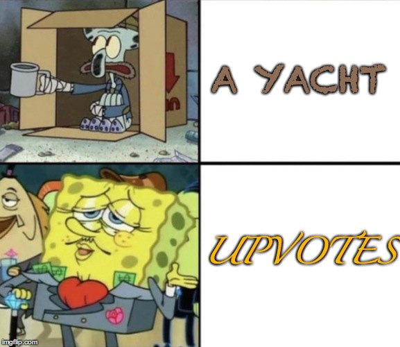 Poor Squidward vs Rich Spongebob | A YACHT; UPVOTES | image tagged in poor squidward vs rich spongebob | made w/ Imgflip meme maker