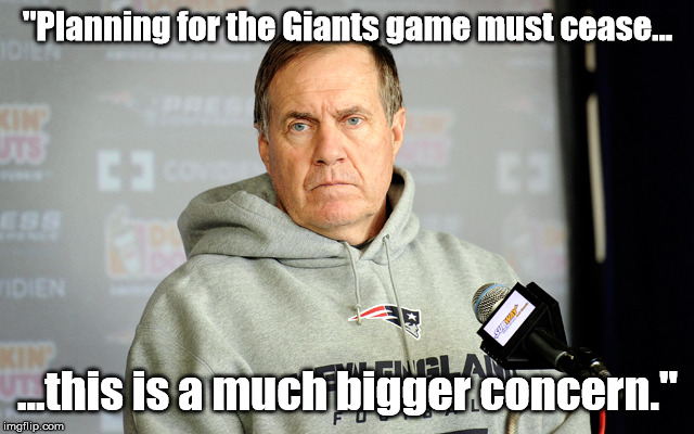 Bill Belichick headset | "Planning for the Giants game must cease... ...this is a much bigger concern." | image tagged in bill belichick headset | made w/ Imgflip meme maker