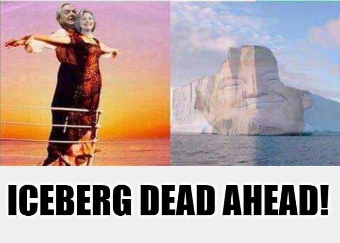 Iceberg dead ahead! | image tagged in george soros,hillary clinton,hillary rotten clinton,smirk,trump smirk,loose lips sink ships | made w/ Imgflip meme maker