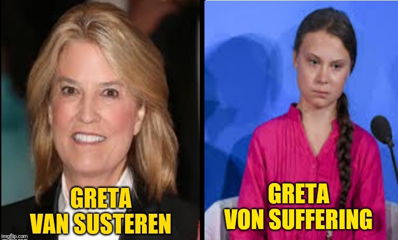 Greta Von Greta | image tagged in greta von greta | made w/ Imgflip meme maker