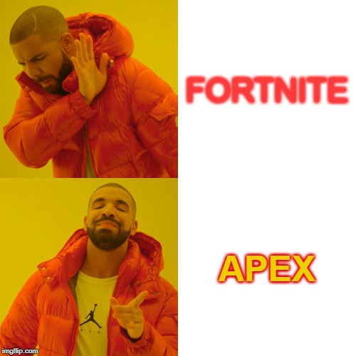 Drake Hotline Bling Meme | FORTNITE; APEX | image tagged in memes,drake hotline bling | made w/ Imgflip meme maker