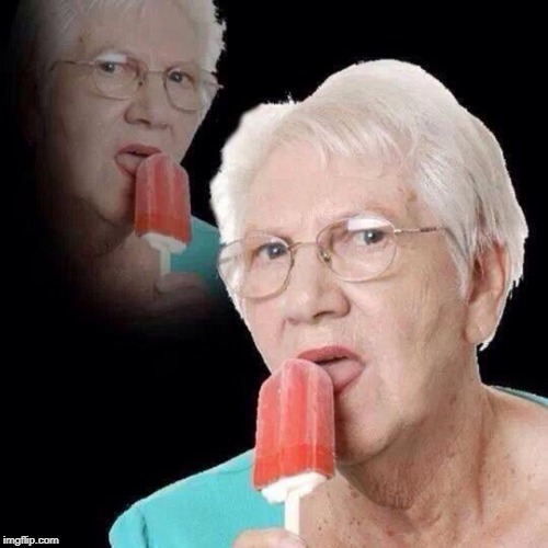 Old Lady Licking Popsicle | image tagged in old lady licking popsicle | made w/ Imgflip meme maker