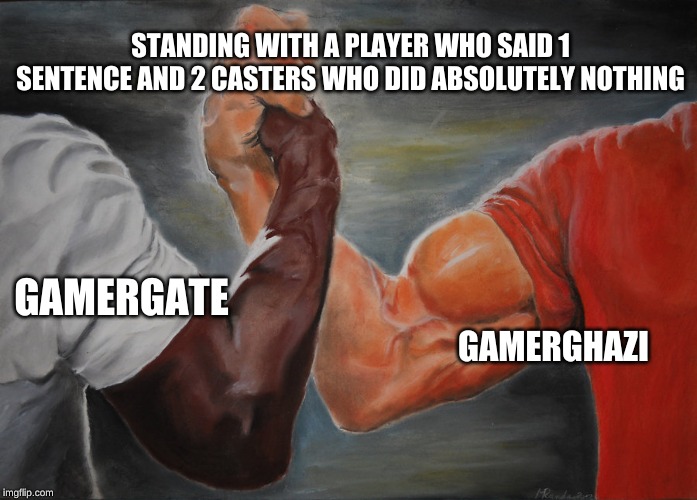Hand clasping | STANDING WITH A PLAYER WHO SAID 1 SENTENCE AND 2 CASTERS WHO DID ABSOLUTELY NOTHING; GAMERGHAZI; GAMERGATE | image tagged in hand clasping | made w/ Imgflip meme maker