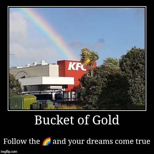 KFC Bucket of Gold | image tagged in funny,demotivationals,kfc colonel sanders,kfc,rainbow dash,taste the rainbow | made w/ Imgflip demotivational maker