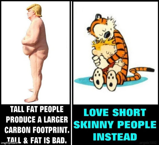 image tagged in calvin and hobbes,carbon footprint,fat people,trump,environment,shitpost | made w/ Imgflip meme maker
