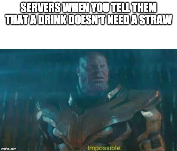 straws in coupe glasses, straws in scotches on the rocks, it's all fair game to them Imgflip